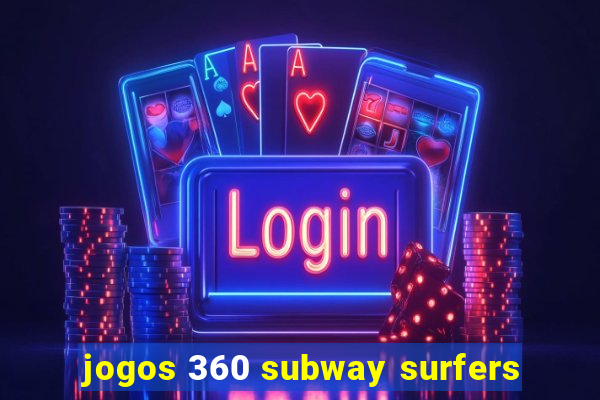 jogos 360 subway surfers